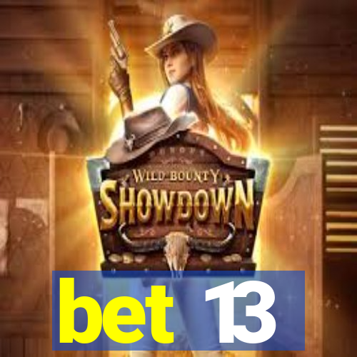 bet 13